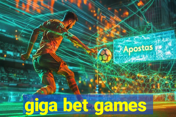 giga bet games